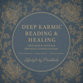 DEEP KARMIC AND HEALING READING