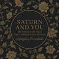 The Saturn Reading - Saturn and you. It's impact on your past, present and future