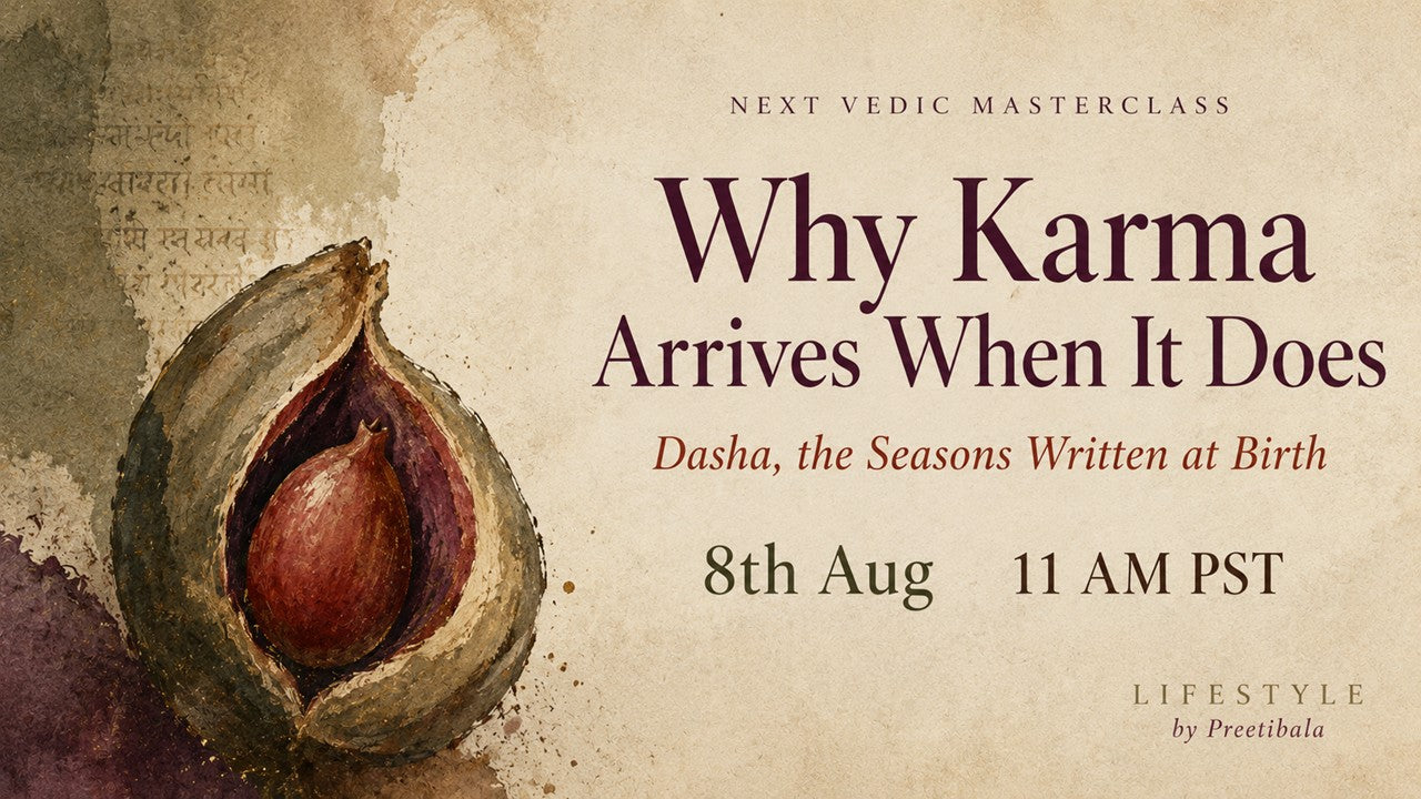 August 8th  2026 - Why Karma Arrives When It Does- A Vedic masterclass by Preetibala